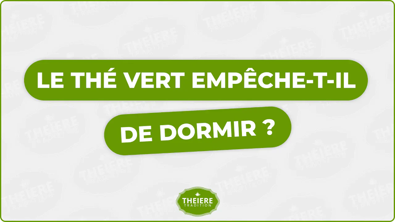 Est-ce que le thé vert empêche de dormir ? Réponse claire et conseils