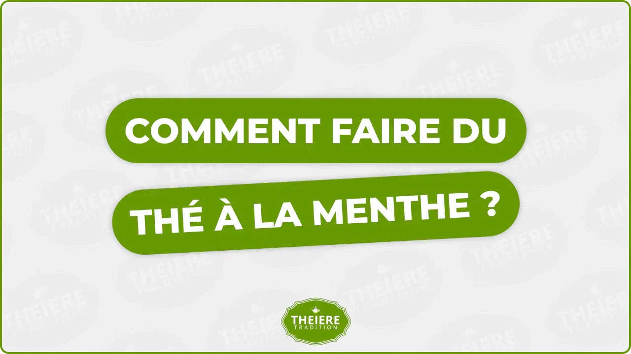 Comment faire du thé à la menthe : les vraies méthodes