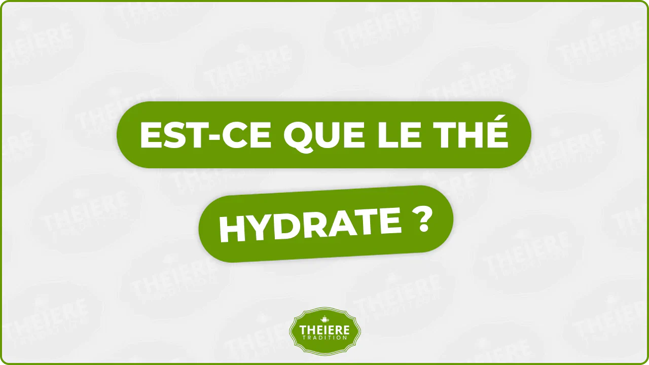 Est-ce que le thé hydrate ? Réponse scientifique & conseils