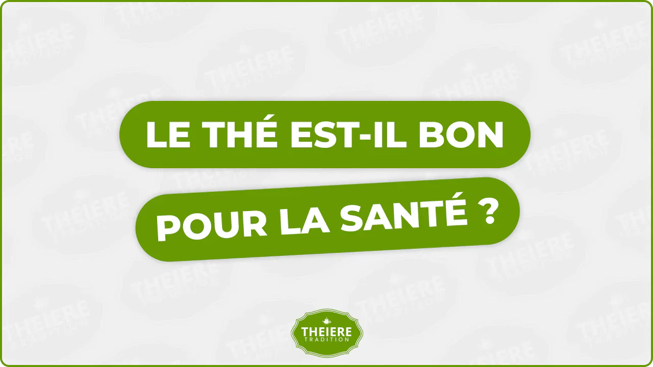 Le thé est-il bon pour la santé ? 5 bienfaits prouvés