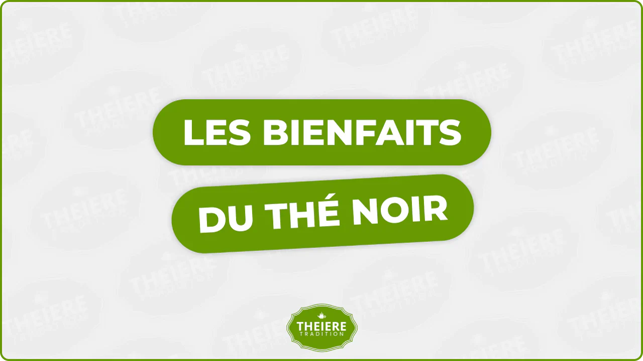 les 15 bienfaits du the noir a savoir absolument